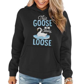 This Goose Is Totally Loose Women Hoodie | Mazezy