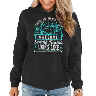 This Is What An Awesome Sewing Teacher Looks Like Women Hoodie | Mazezy