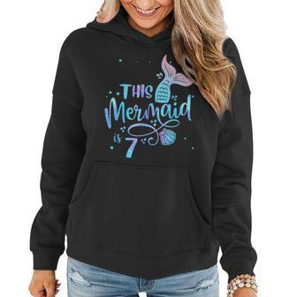This Mermaid Is 7 Years Old 7Th Birthday Mermaid Girl Women Hoodie - Monsterry CA