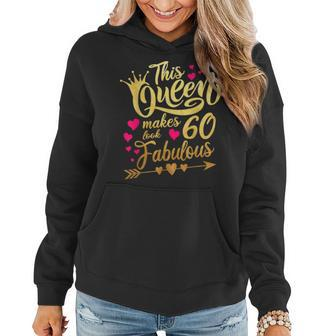 This Queen Makes 60 Look Fabulous 60Th Birthday Women Hoodie - Seseable