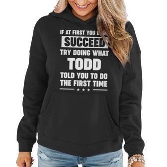 Todd Name Gift What Todd Told You To Do Women Hoodie - Seseable