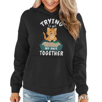 Trying To Get My Shit Together Cat Mom Self Improvement Gifts For Mom Funny Gifts Women Hoodie | Mazezy