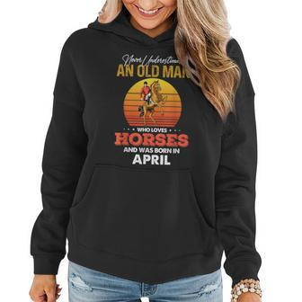 Never Underestimate A April Old Man Who Loves Horses Png Women Hoodie - Seseable