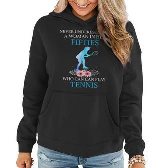 Never Underestimate In Her Fifties Who Can Play Tennis Women Hoodie - Seseable