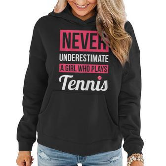 Never Underestimate A Girl Who Plays Tennis For Women Women Hoodie - Seseable