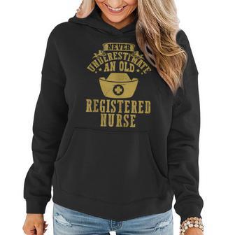 Never Underestimate An Old Registered Nurse Nursing Rn Nurse Women Hoodie - Monsterry