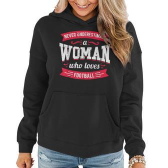 Never Underestimate A Woman Who Loves Football Women Hoodie - Thegiftio UK