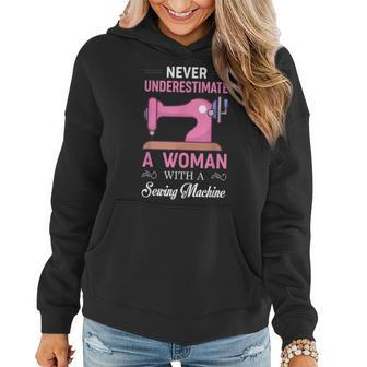 Never Underestimate A Woman With A Sewing Machine Sewer Women Hoodie - Monsterry