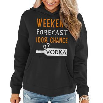 Vodka Humor Weekend Forecast 100 Chance Of Vodka Women Hoodie - Seseable