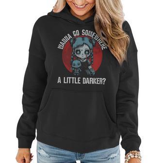 Wanna Go Somewhere A Little Darker Goth Gothic - Wanna Go Somewhere A Little Darker Goth Gothic Women Hoodie - Monsterry