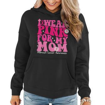 Wear Pink For Your Mom Breast Cancer Support Squad Ribbon Women Hoodie - Seseable