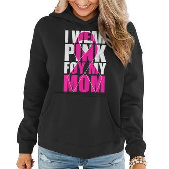 I Wear Pink For My Mom Pink Ribbon Breast Cancer Awareness Women Hoodie - Seseable