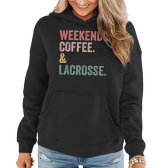 Weekends Coffee And Lacrosse Funny Lacrosse Mom Mothers Day Women Hoodie - Seseable