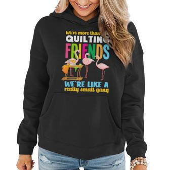 Were More Than Quilting Friends - Funny Flamingo Quilter Women Hoodie - Thegiftio UK