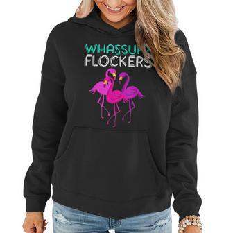 Whassup Flockers | Cool Pink Flamingo Flock Gift Flamingo Funny Gifts Women Hoodie | Mazezy