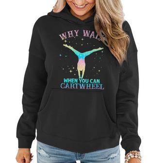 Why Walk When You Can Cartwheel Gymnast Gymnastic Girl Funny Women Hoodie - Monsterry