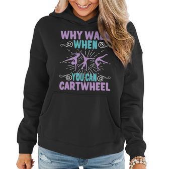Why Walk When You Can Cartwheel Gymnastics Gymnast Women Hoodie - Monsterry