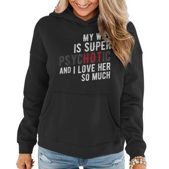 My Wife Is Super Psychotic And I Love Her So Much T Women Hoodie | Mazezy AU