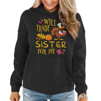 Will Trade Sister For Pie Pumpkin Pie Thanksgiving Women Hoodie - Seseable