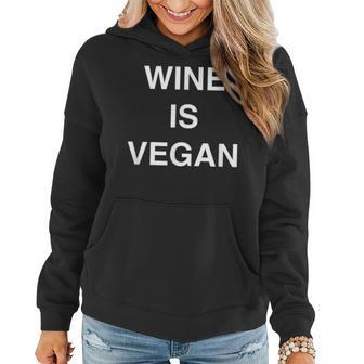 Wine Is Vegan - Funny Alcohol Drinking Saying Women Hoodie | Mazezy