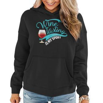 Wine Tasting Is My Sport Cute I Love Wine Women Hoodie - Seseable