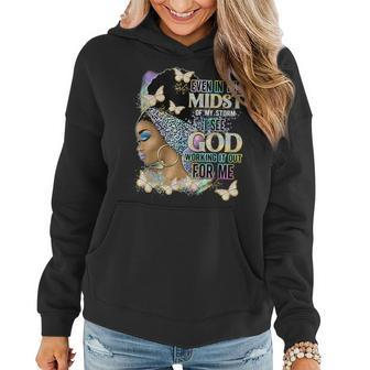 Women Even In The Midst Of My Storm I See God Working It Out Women Hoodie - Thegiftio UK