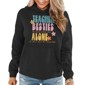 Womens Teacher Bestie Because Going Crazy Alone School Gift Women Hoodie - Thegiftio UK