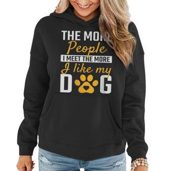 Womens The More People I Meet The More I Liky My Dog Puppy Lover Women Hoodie - Thegiftio UK