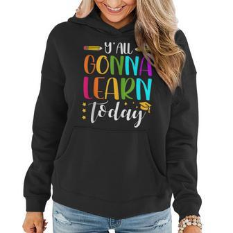 Yall Gonna Learn Today Funny Teacher Funny Teacher Funny Gifts Women Hoodie | Mazezy