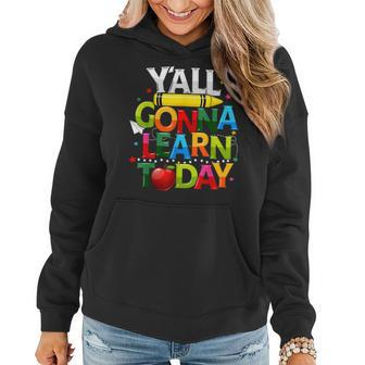Yall Gonna Learn Today Rainbow First Day Of School Teachers Rainbow Gifts Women Hoodie | Mazezy