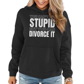 You Cant Fix Stupid But You Can Divorce It Funny Divorcee It Gifts Women Hoodie | Mazezy