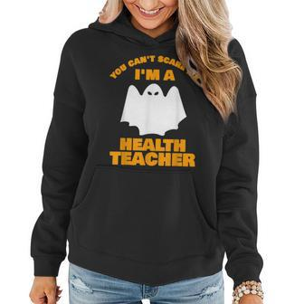 You Cant Scare Me Im A Health Teacher Halloween Health Teacher Funny Gifts Women Hoodie | Mazezy