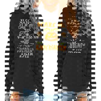 You Cant Scare Me Im A Kindergarten Teacher Kindergarten Teacher Funny Gifts Women Hoodie | Mazezy