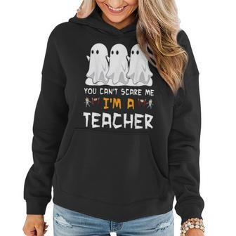 You Can’T Scare Me I’M A Teacher Halloween Teacher Halloween Funny Gifts Women Hoodie | Mazezy