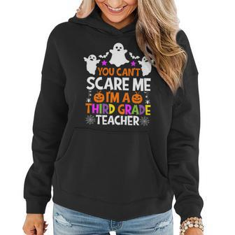 You Cant Scare Me Im A Third Grade Teacher Halloween Teacher Halloween Funny Gifts Women Hoodie | Mazezy