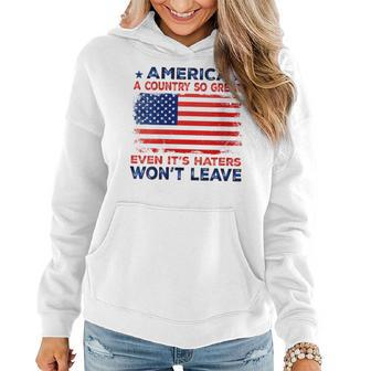 America A Country So Great Even Its Haters Wont Leave Women Hoodie - Thegiftio UK
