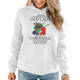 August Never Underestimate An Old Lady Who Loves Gardening Gift For Womens Women Hoodie | Mazezy