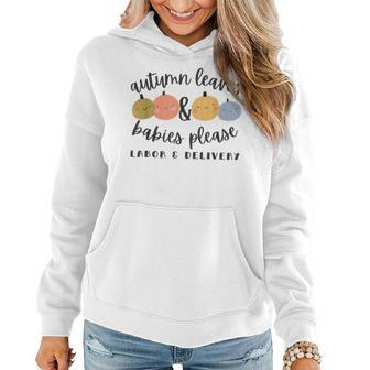 Autumn Leaves Babies Please Labor And Delivery Fall Nurse Women Hoodie | Mazezy