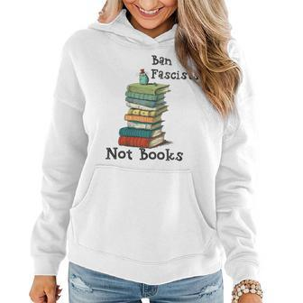 Ban Fascists Not Books Design Book Lover Nerd Bibliophile Gift For Womens Women Hoodie | Mazezy