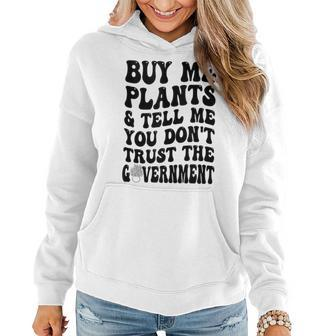 Buy Me Plants And Tell Me You Dont Trust The Government Women Hoodie | Mazezy DE