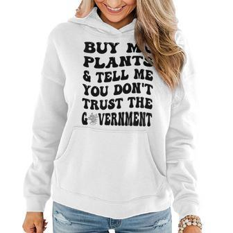 Buy Me Plants And Tell Me You Dont Trust The Government Women Hoodie | Mazezy CA