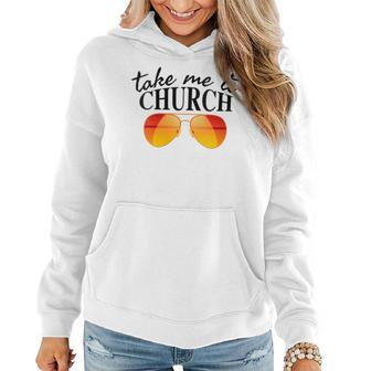 Take Me To The Church Cool Sunglasses Religious Christian Women Hoodie
