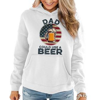 Dad Could Use A Beer Funny Fathers Day Dad Drinking Women Hoodie - Seseable