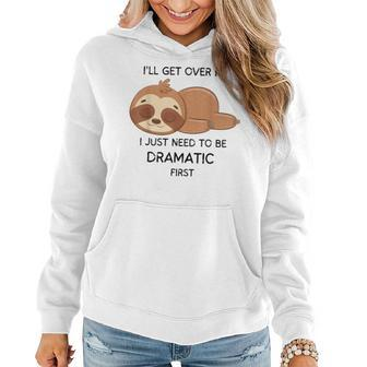 Dramatic Sloth Ill Get Over It Sloth Lovers Funny Women Hoodie - Seseable