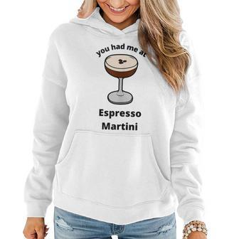 You Had Me At Espresso Martini Vodka Coffee Bartender Booze Women Hoodie | Mazezy UK