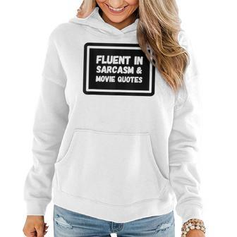 Fluent In Sarcasm And Movie Quotes Sarcastic Women Hoodie | Mazezy