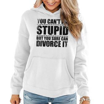 Funny Cant Fix Stupid Gift Cute Happily Divorced Men Women Stupid Gifts Women Hoodie | Mazezy