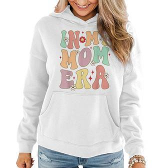 Funny In My Mom Era Lover Groovy Retro Mama Mothers Day Women Hoodie - Seseable