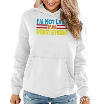 Saying I'm Not Lazy I'm Energy Efficient Sarcasm Quote Women Hoodie | Mazezy