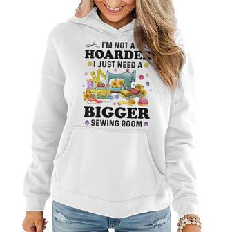 Funny Sewing Quote Im Not A Hoarder Women Sewing Lover Women Hoodie | Mazezy
